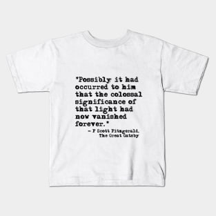 The colossal significance of that light - Fitzgerald quote Kids T-Shirt